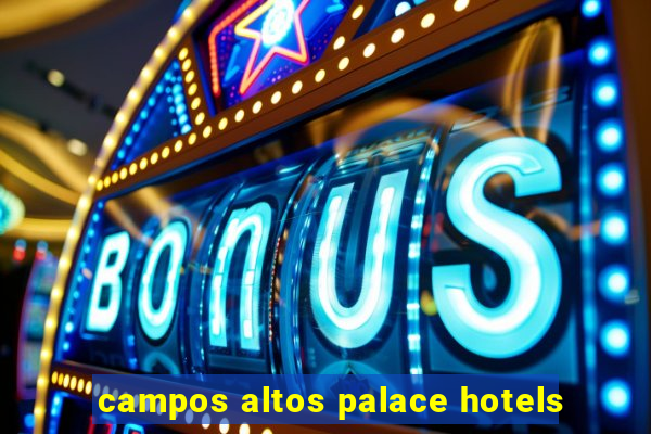 campos altos palace hotels